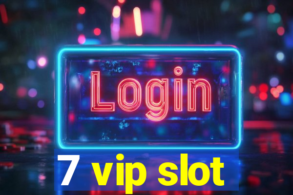 7 vip slot