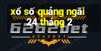 xổ số quảng ngãi 24 tháng 2