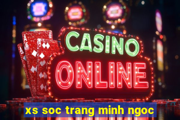 xs soc trang minh ngoc