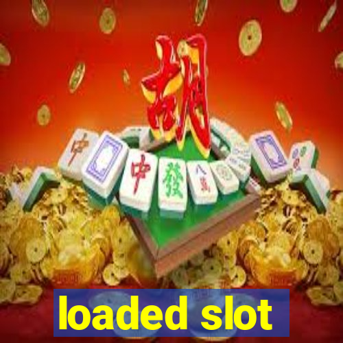 loaded slot