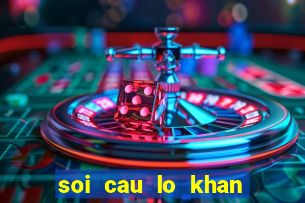 soi cau lo khan mien bac