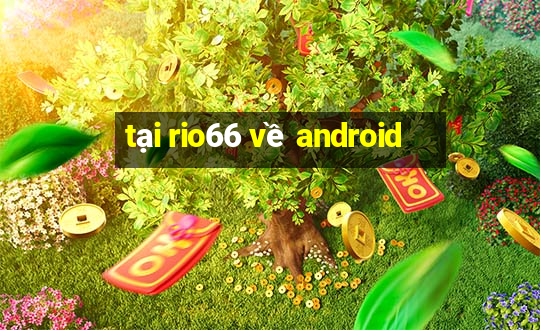 tại rio66 về android