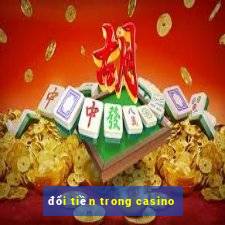 đổi tiền trong casino