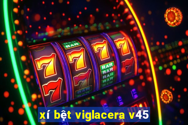 xí bệt viglacera v45