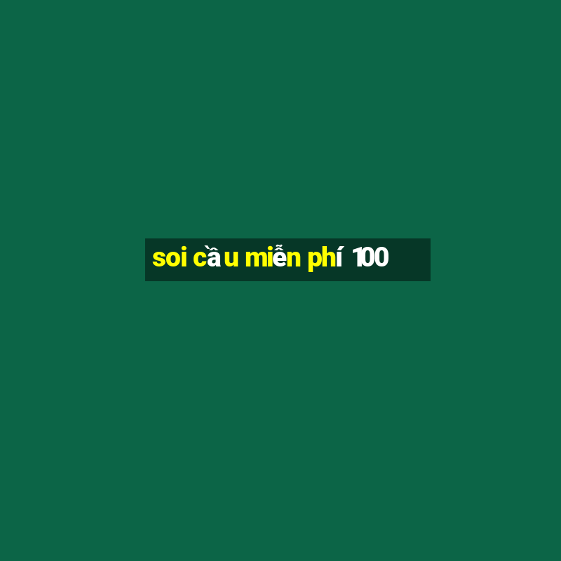 soi cầu miễn phí 100