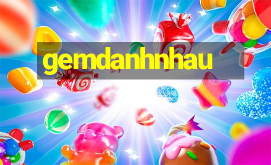 gemdanhnhau