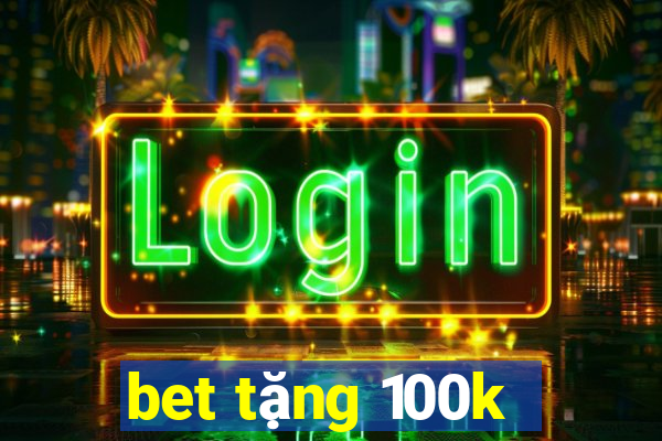 bet tặng 100k