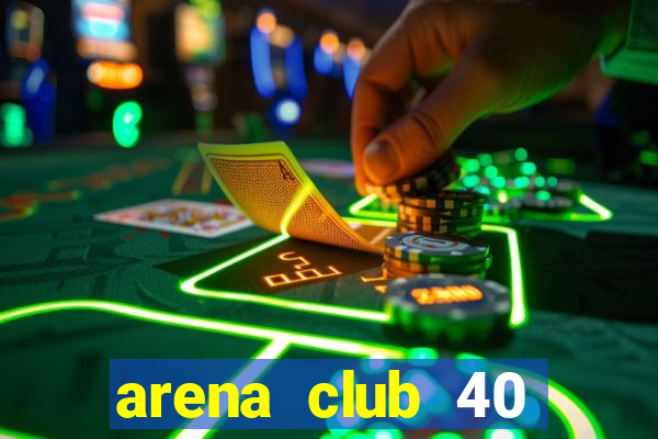 arena club 40 trần nhật duật