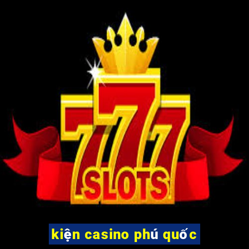 kiện casino phú quốc