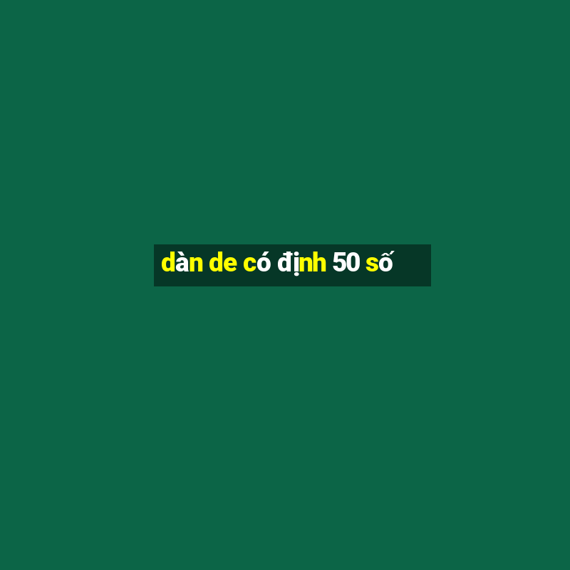 dàn de có định 50 số