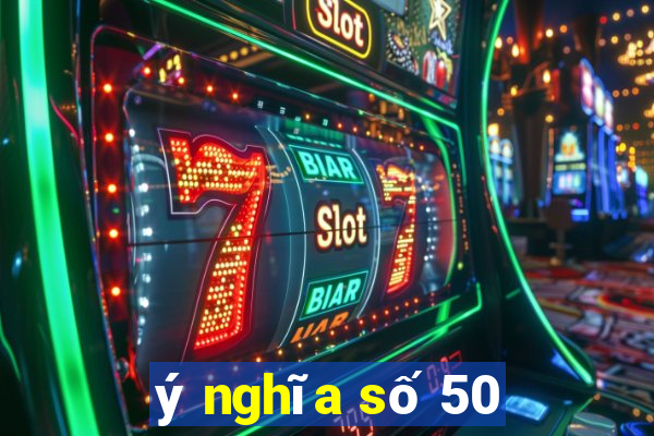 ý nghĩa số 50