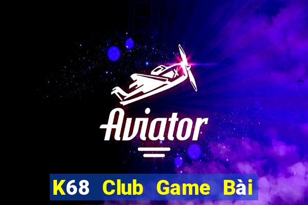 K68 Club Game Bài Tiền Thật