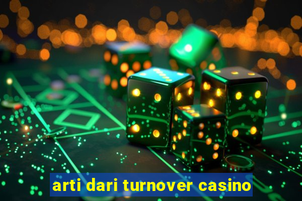 arti dari turnover casino