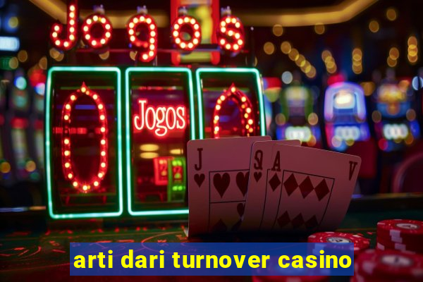 arti dari turnover casino