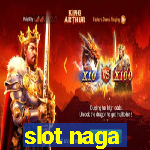 slot naga