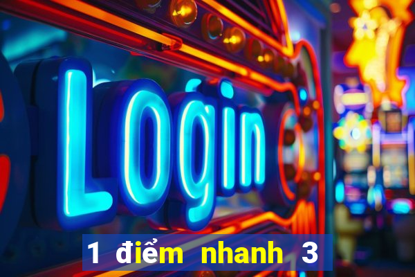 1 điểm nhanh 3 vé số