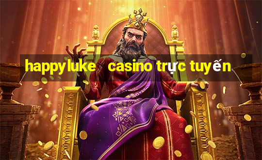 happyluke   casino trực tuyến