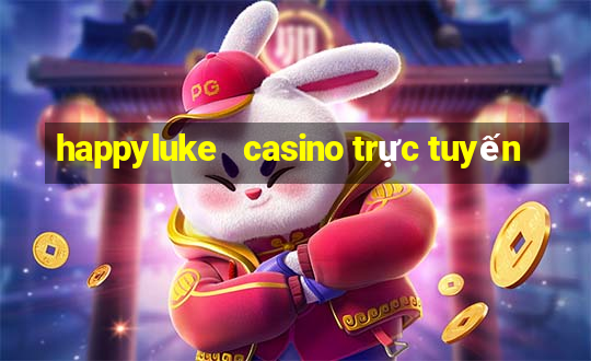 happyluke   casino trực tuyến