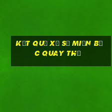 kết quả xổ số miền bắc quay thử