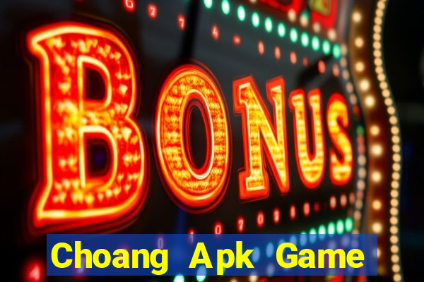 Choang Apk Game Bài Apk