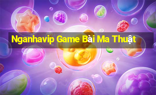 Nganhavip Game Bài Ma Thuật