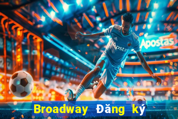 Broadway Đăng ký Đăng nhập