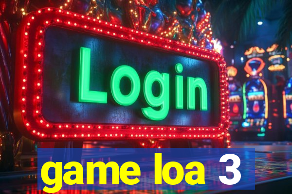 game loa 3