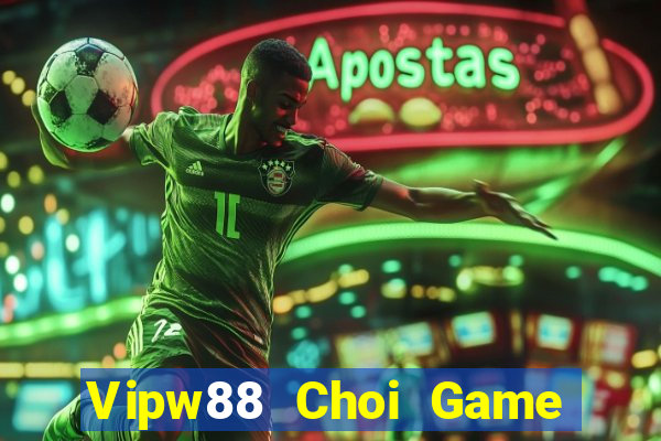 Vipw88 Choi Game Đánh Bài