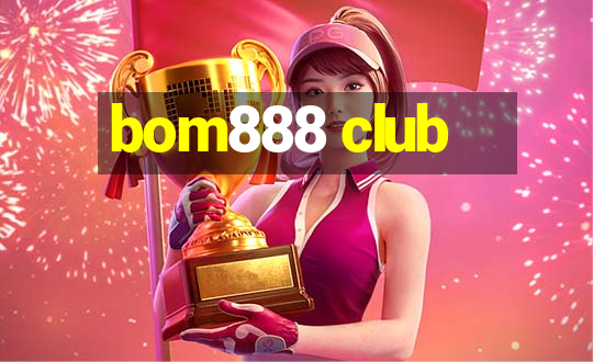 bom888 club