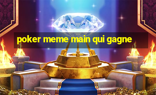 poker meme main qui gagne