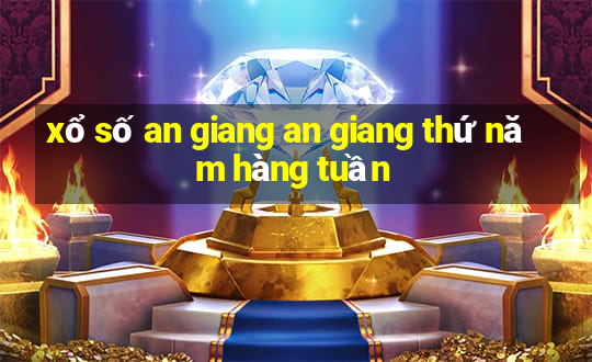 xổ số an giang an giang thứ năm hàng tuần