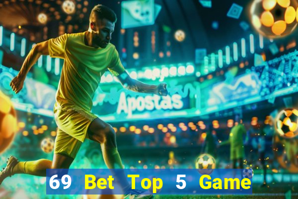 69 Bet Top 5 Game Bài Đổi Thưởng