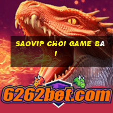 Saovip Choi Game Bài