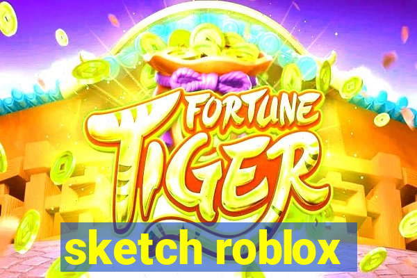 sketch roblox