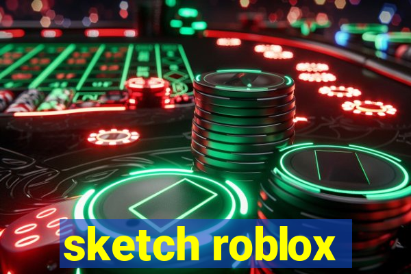 sketch roblox