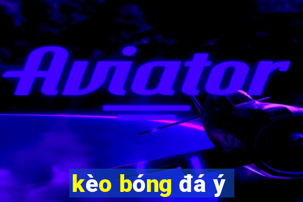 kèo bóng đá ý