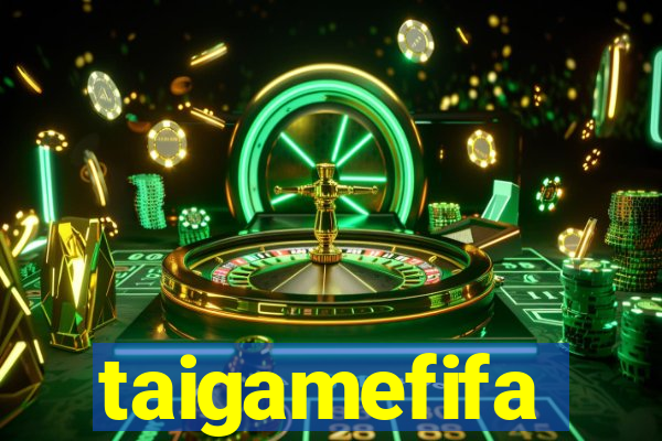 taigamefifa