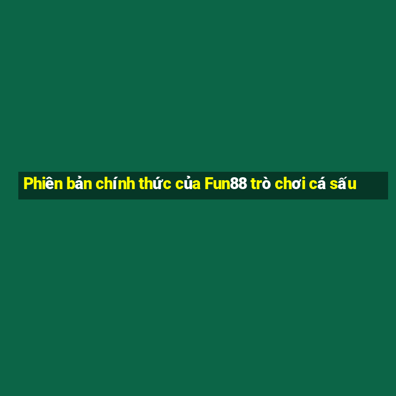 Phiên bản chính thức của Fun88 trò chơi cá sấu