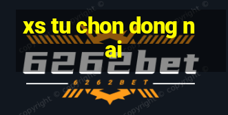 xs tu chon dong nai