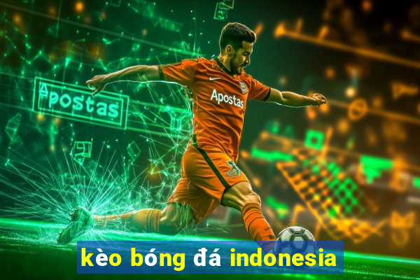 kèo bóng đá indonesia