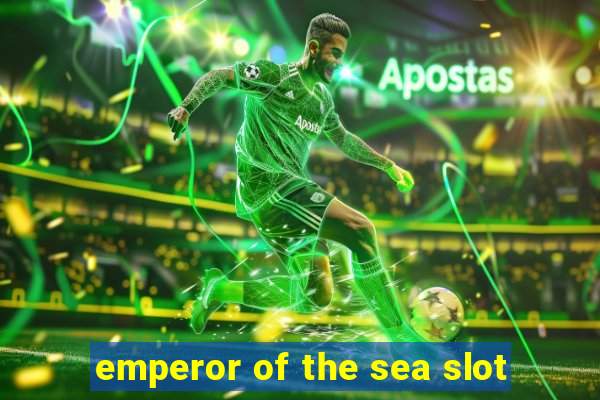 emperor of the sea slot