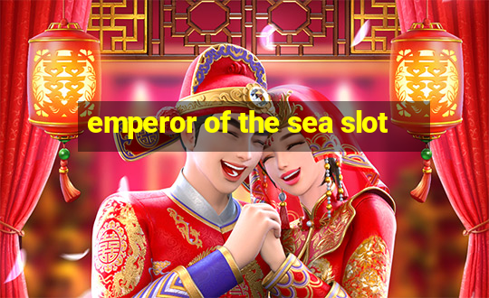 emperor of the sea slot