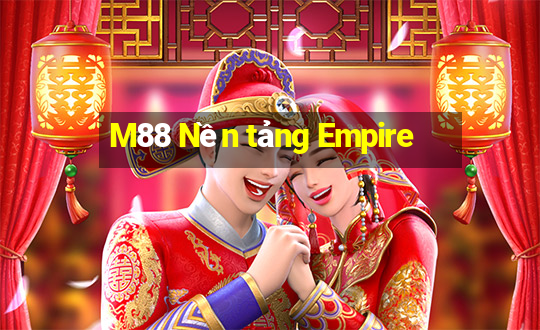 M88 Nền tảng Empire