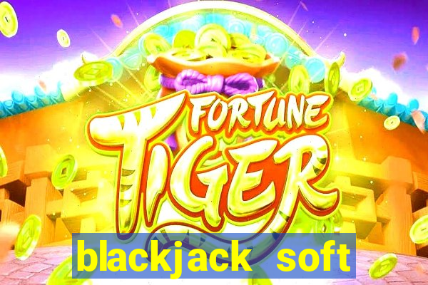 blackjack soft hands strategy