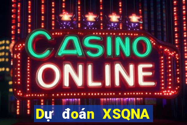 Dự đoán XSQNA ngày 10