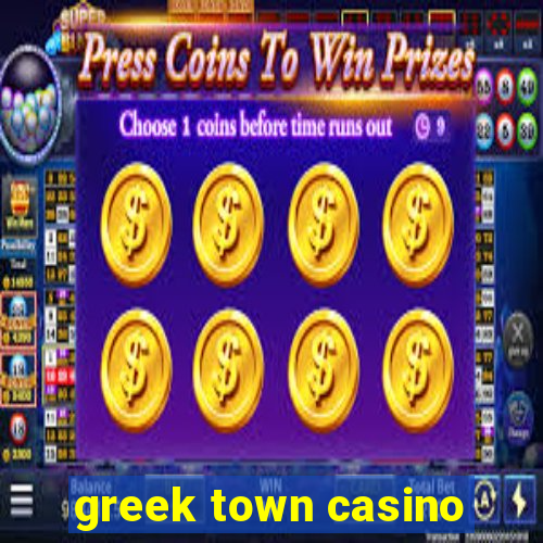 greek town casino