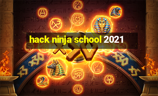 hack ninja school 2021