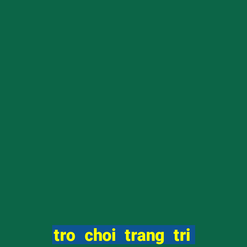 tro choi trang tri dien thoai