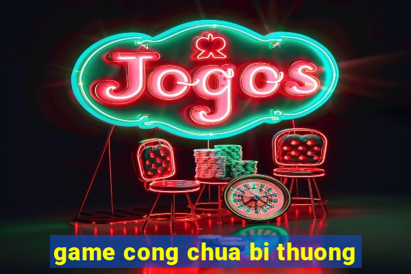 game cong chua bi thuong