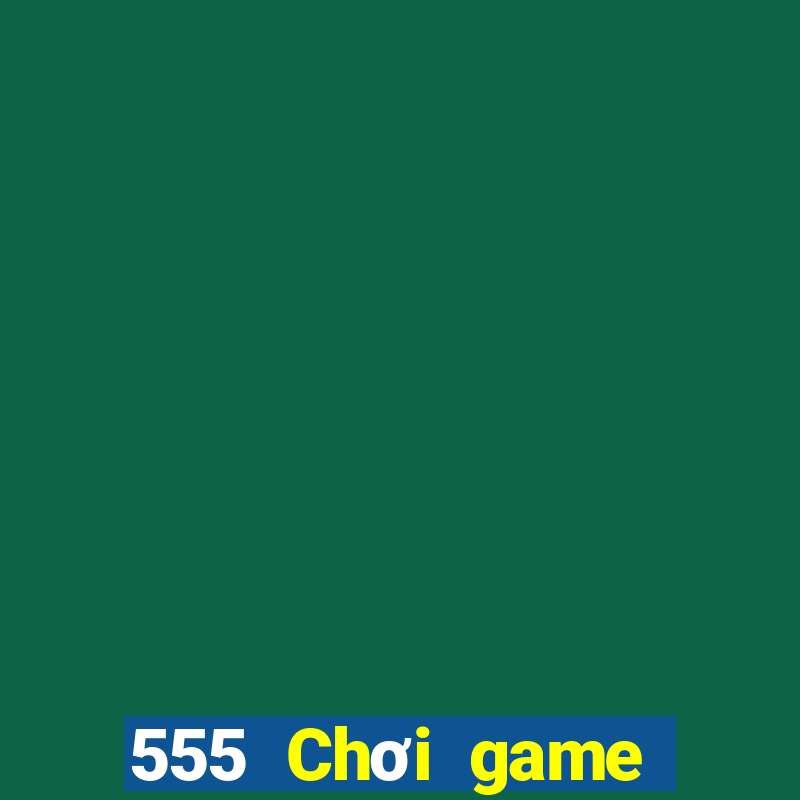 555 Chơi game bài xu bán buôn